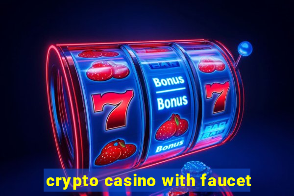 crypto casino with faucet